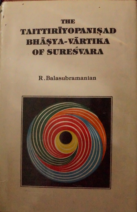 The Taittiriyopanisad Bhaysa-Vartika of Suresvara