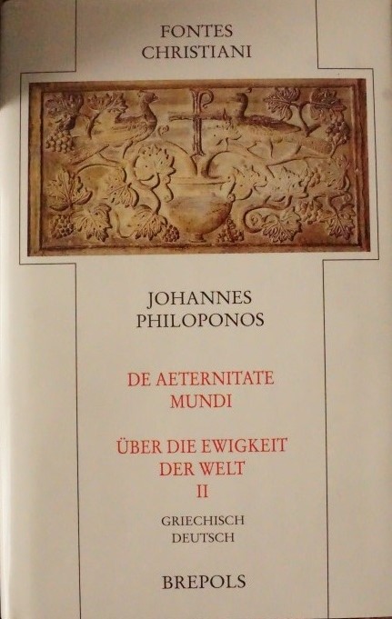 Fontes Christiani - Jahannes Philoponos - De Aeternitate Mundi - Über die Ewigkeit der Welt