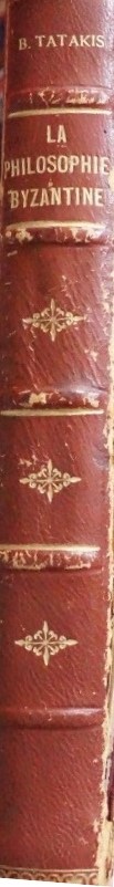 Histoire de la Philosphie - Fascicule supplementaire no. 11 La Philosophie Byzantine par Basile Tatakis