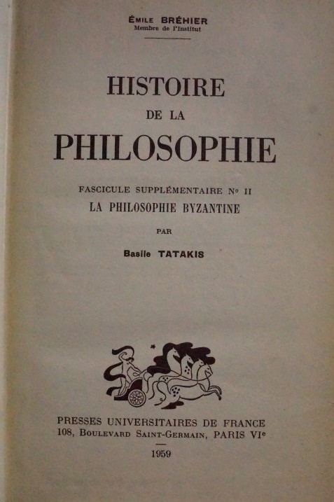 Histoire de la Philosphie - Fascicule supplementaire no. 11 La Philosophie Byzantine par Basile Tatakis