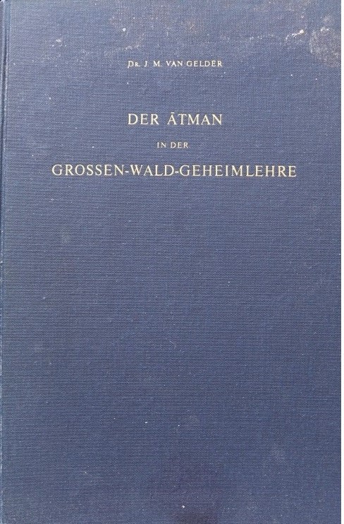 Der Atman in der Grossen-Wald-Geheimlehre ( Brhad-Aranyaka-Upanisad )