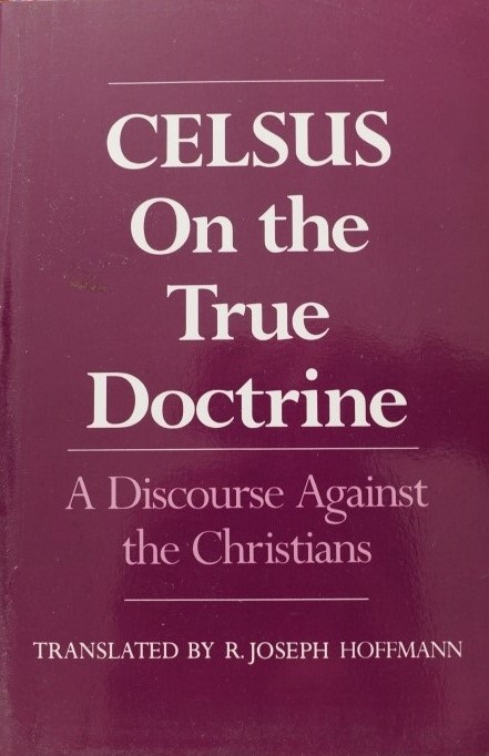 Celsus On The True Doctrine - A Discourse Against the Christians