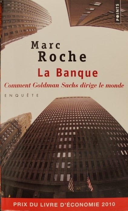 La Banque - Comment Goldman Sachs dirige le monde 