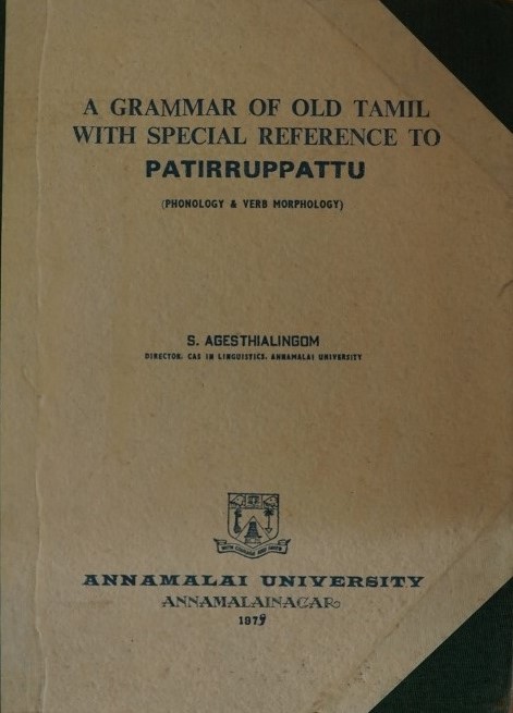 A Grammar of old Tamil with special reference to Patirruppattu