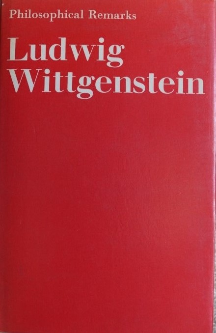 Philosophical remarks - Ludwig Wittgenstein